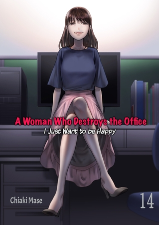 A Woman Who Destroys the Office ー I Just Want to be Happy 14